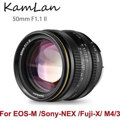 KamLan 50mm F1.1 II Manual Focus Camera Lens Large Aperture for Canon EOS-M SONY E NEX Fuji X M4/3 Mount Mirrorless Camera