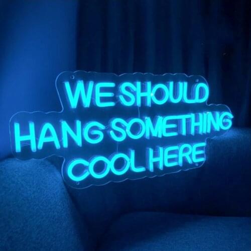 Custom WE SHOULD HANG SOMETHING COOL HERE Led Flex Transparent Acrylic Neon Sign Light Wall Hanging for Home Room Bedroom Decor