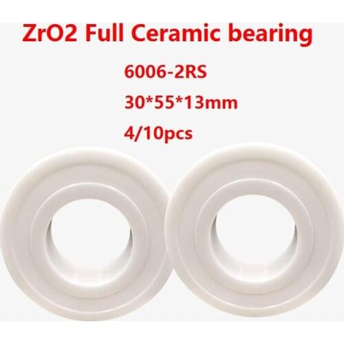 4/10pcs 6006-2RS 6006 2RS 30×55×13mm High quality ZrO2 Full Ceramic bearing ceramic ball bearing with double seal 30*55*13mm