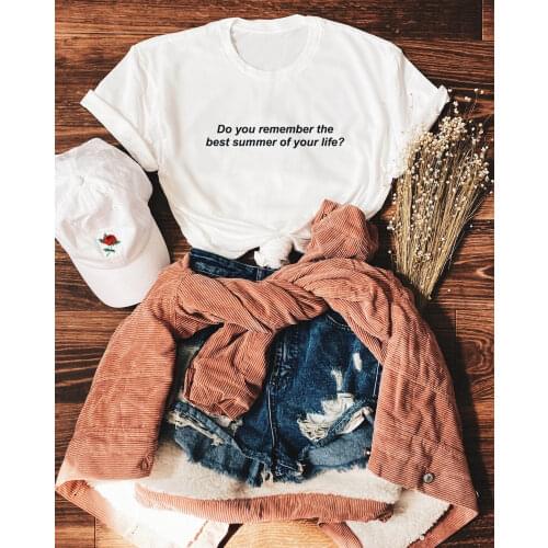 Do you remember the best summer of your life? T-Shirt 100% Cotton casual unisex women quote Fashion funny hipster tshirt top tee