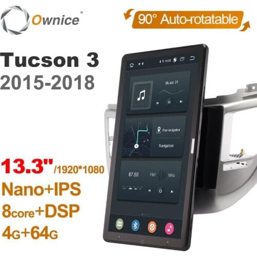 13.3 Inch 1920*1080 Ownice Android 10.0 for Hyundai Tucson 3 2015 - 2018 Car Radio Auto Multimedia Video Audio Auto Rotatable