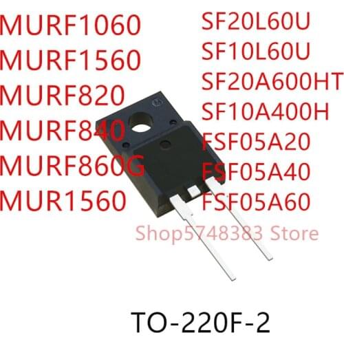 10PCS MURF1060 MURF1560 MURF820 MURF840 MURF860G MUR1560 SF20L60U SF10L60U SF20A600HT SF10A400H FSF05A20 FSF05A40 FSF05A60