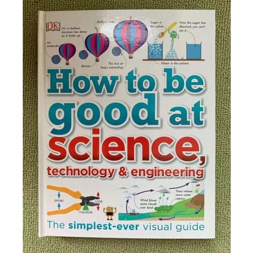 How To Be Good At Science Eechnology & Engineering Book The Simplest-ever Visual Guide Book for Kids Age 9-12
