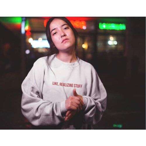 Like Realizing stuff sweatshirt - Kylie Jenner inspired sweatshirt Instagram celebrity sweatshirt Tumblr Kylie Jenner jumper