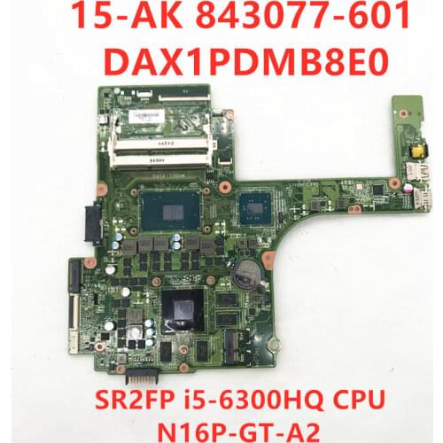 Free shipping for 15-AK 15-AK038XT Laptop Motherboard 843077-601 DAX1PDMB8E0 W/SR2FP i5-6300HQ CPU N16P-GT-A2 100% Tested