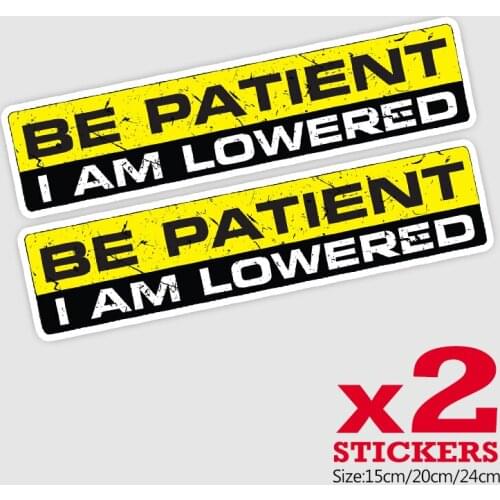 21811# 2 Pieces/Pack 15/20/24CM PVC Decal BE PATIENT LOWERED Car Sticker Waterproof Auto Decors on Bumper Rear Window Motorcycle