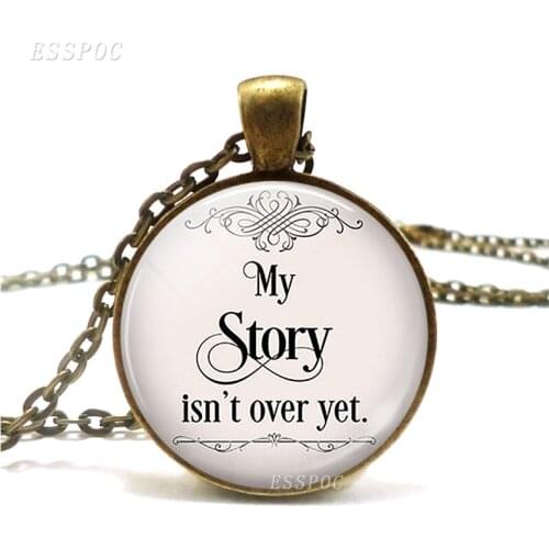 My Story Isn't Over Yet Quote Necklace Motivational Inspirational Quote Retro Style Literary Glass Necklace Pendant