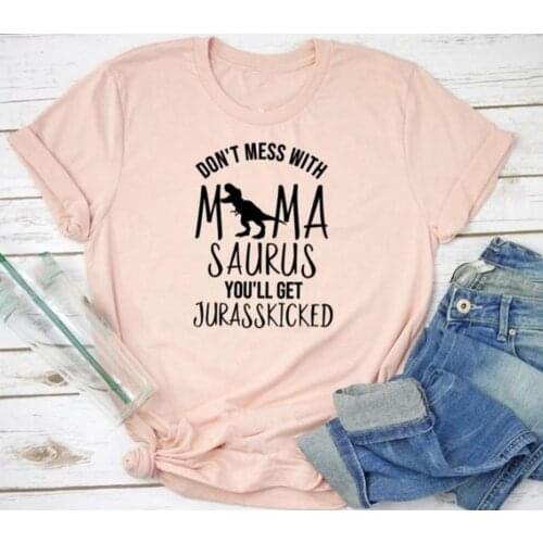 Don't Mess with MamaSaurus You'll Get Jurassshir T-shirt women fashion casual cotton tops tees drop ship