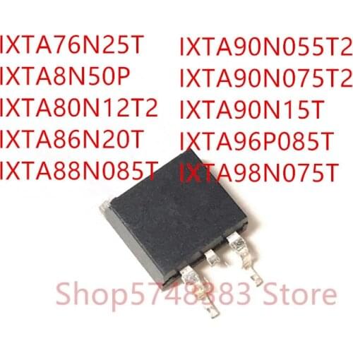 10PCS IXTA76N25T IXTA8N50P IXTA80N12T2 IXTA86N20T IXTA88N085T IXTA90N055T2 IXTA90N075T2 IXTA90N15T IXTA96P085T IXTA98N075T TO263