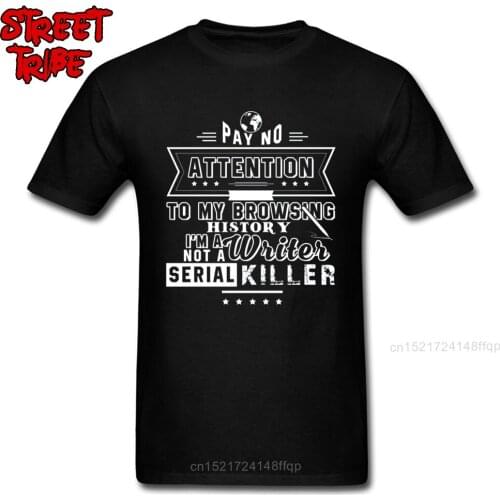 Tops For Writer T Shirt Slim Fit Mens T-shirt Serial Killer Summer Autumn Tshirt Classic Saying Fun Tees Oversize Camiseta XS