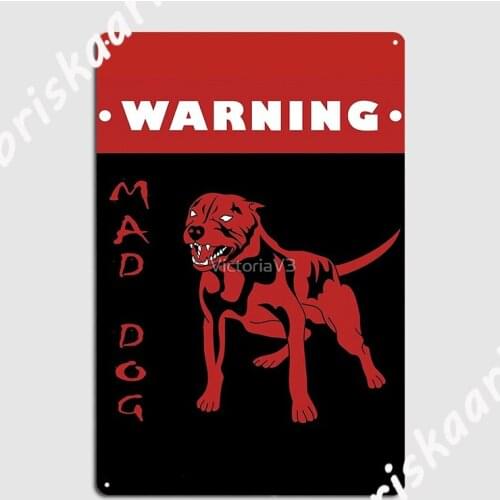 Mad Dog Metal Plaque Poster Club Custom Wall Decor Club Bar Tin sign Poster