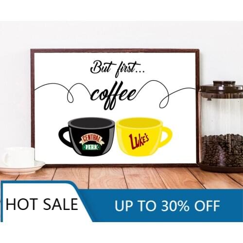 But First Coffee Wall Art Canvas Painting Posters Print Central Diner Friends Girls TV Show Wall Decor Coffee Kitchen Home Decor
