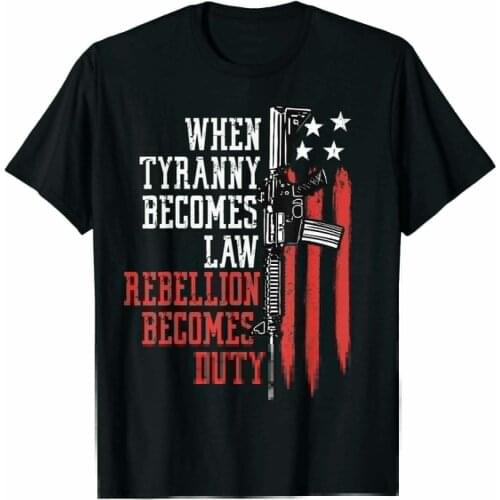 When Tyranny Becomes Law Rebellion Becomes Duty. Veterans T-Shirt. Summer Cotton O-Neck Short Sleeve Mens T Shirt New S-3XL