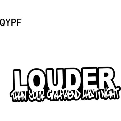 QYPF 17.6cm*5.5cm LOUDER THAN YOUR GIRLFRIEND LAST NIGHT Fun Vinyl Decal Black Silver Car Sticker C15-1445