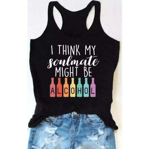 Colored I Think My Soulmate Might Be Alcohol cute tanks women pure cotton undershirt singlet casual quote sleeveless garment top