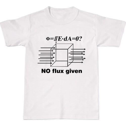 2019 Summer Fashion Hot Sale Men T Shirt No Flux Given Funny Nerd Geek Physics Maths Equation Mens Womens Cotton T-Shirt