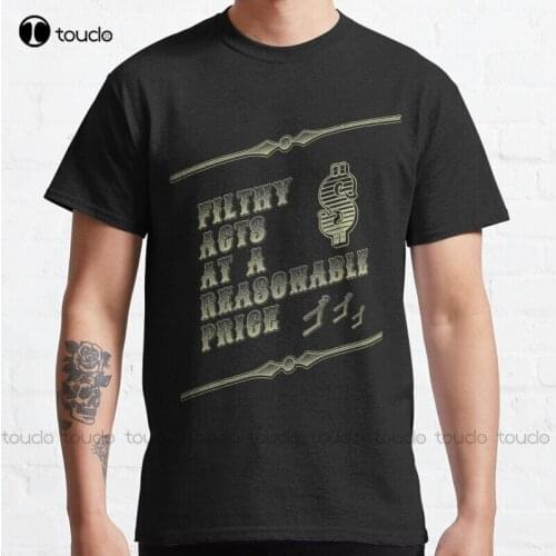 New Filthy Acts At A Reasonable Price Classic T-Shirt Mama Shirt S-5XL boys t shirts Unisex