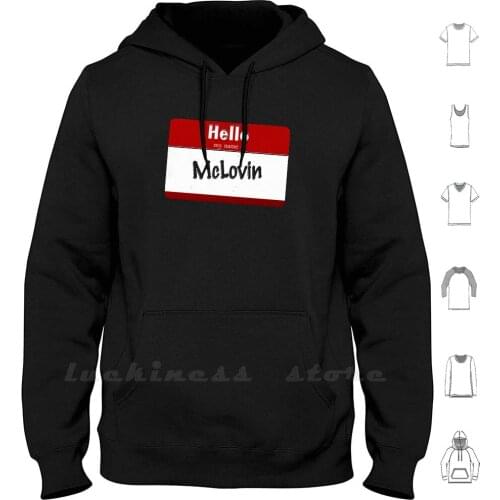 My Name Is Mclovin Hoodies Long Sleeve My Name Is Mclovin Mclovin I Am Mclovin Have You Actually Ever Met