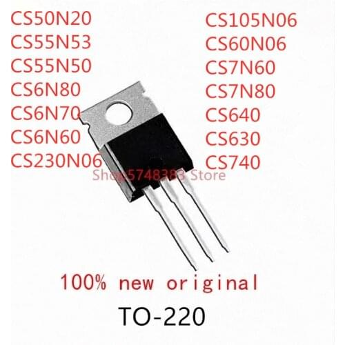 10PCS CS50N20 CS55N53 CS55N50 CS6N80 CS6N70 CS6N60 CS230N06 CS105N06 CS60N06 CS7N60 CS7N80 CS630 CS640 CS740 TO-220