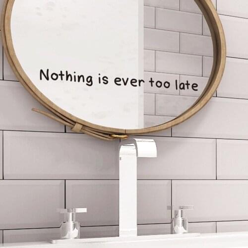 Nothing Is Ever Too Late Wall Sticker Glass Bedroom Decorations Wallpaper Mural Home Personalized English Inspirational Stickers