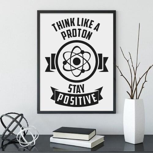 Physics Chemistry Motivational Quote Print Think Like A Proton Art For Geeks Poster Canvas Painting Gallery Wall Picture Decor