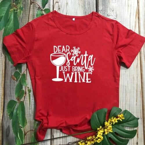 Dear Just Santa Bring Wine Drink Christmas Female Clothing Cotton O Neck Women Red T-shirt Fashion Harajuku Short Sleeve Top Tee