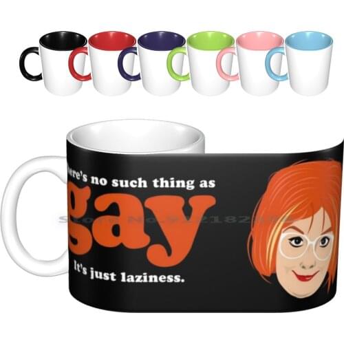 Linda La Hughes " No Such Thing As Gay " Mug Ceramic Mugs Coffee Cups Milk Tea Mug Coffee Tea Drink Cup Pop Culture Popular