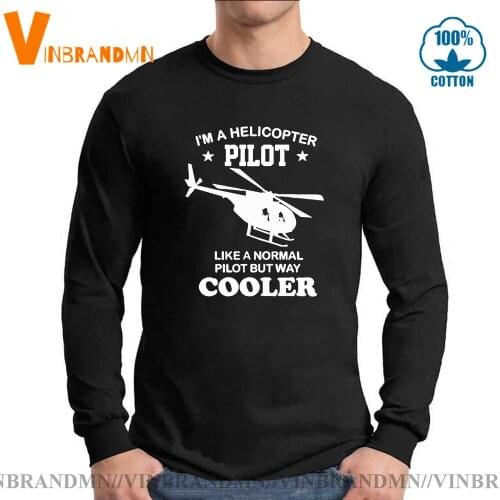 100% Cotton Long Sleeve Helicopter T-shirt Tee New I'm a Helicopter Pilot men T Shirt Funny Cooler Than Normal T-shirt