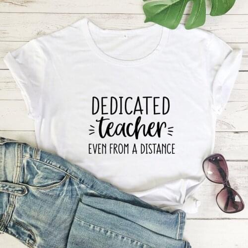 Dedicated Teacher Even From A Distance T-shirt Casual Teacher In Quarantine Tops Tees Womens Funny Graphic Homeschool Tshirt