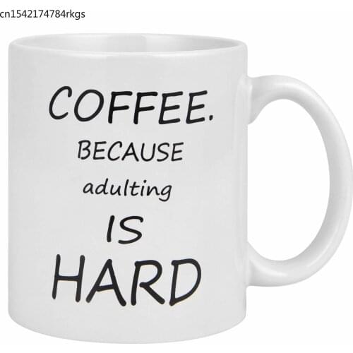 Coffee Mug Because Adulting Is Hard Novelty Coffee Tea Mug 11oz White Cup