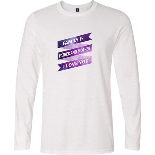 Family Is Father And Mother I Love You fashion t-shirts women men t shirts casual tee shirt long sleeve t-shirt sweatshirts tops