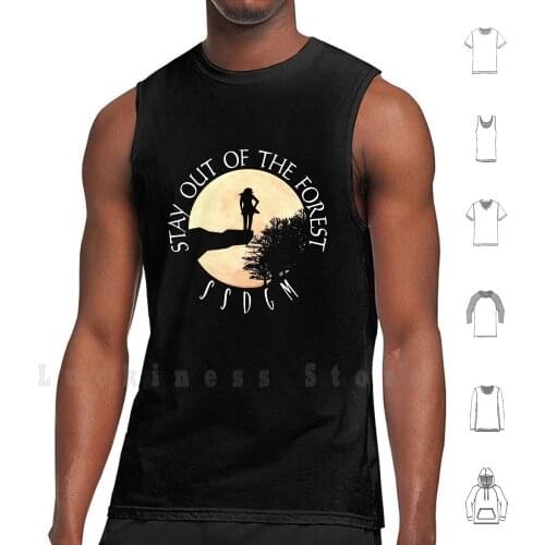 Stay Out Of The Forest Ssdgm My Favorite Murder tank tops vest sleeveless