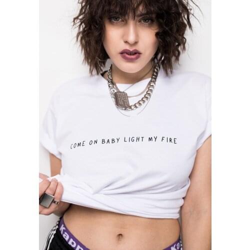 Come on baby light my fire T-Shirt unisex vintage aesthetic tumblr women grunge camisetas graphic quote casual tops tee tshirt