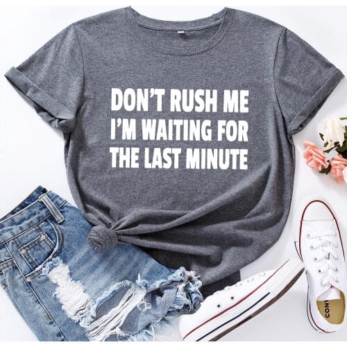 Women Short Sleeve Cotton T-Shirts Graphic Tees Summer Tee Tops for Female Clothes Don't Rush Me I'm Waiting for The Last Minute