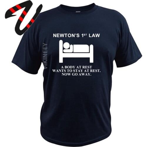 Newtons First Law Tshirt Physical Nerd A Body At Rest Wants To Stay At Rest Now Go Away 100% 100% Premium Cotton Tshirt EU Size