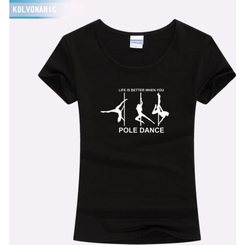 KOLVONANIG Life Is Better When You Pole Dance T Shirt Girl 2019 Summer Style Short Sleeve Cotton Funny T-Shirt Women Top TO-47