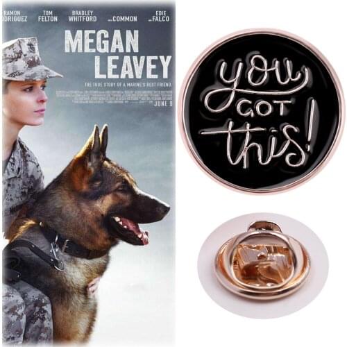 You Got This Brooch Movie Megan Leavey Enamel Pins Brooches Men Women Lapel Pin Spirit Badges for Kids Gift Backpack Accessories