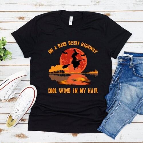 On A Dark Desert Highway Cool Wind In My Hair T-shirt Halloween Shirt Witch Tee Graphic T Shirts Woman Tshirts Short Sleeve Tees