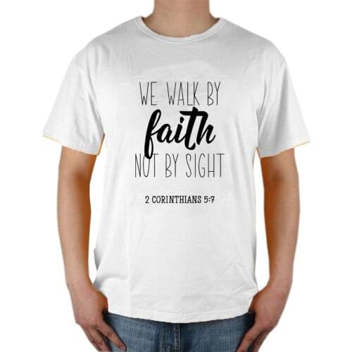 Bible Quote 2 Corinthians 5 7- For We Walk By Faith and Not By Sight - Vogue T Shirt Men Leisure Fashion Summer Boys Tops Tees
