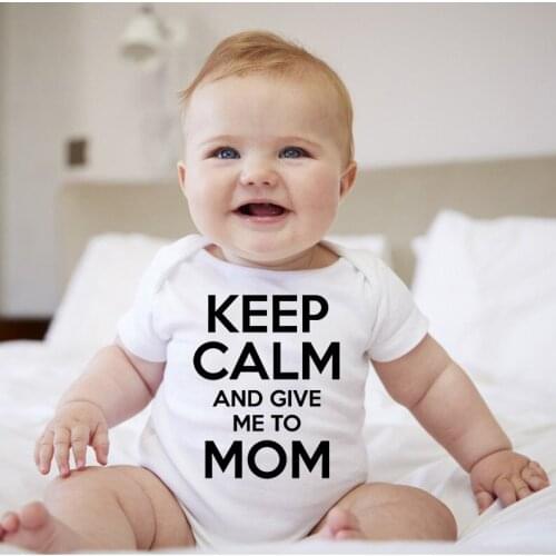 Keep Calm and Give Me to Mom Newborn Baby Bodysuit Cotton Rompers Jumpsuit Baby Body Boys Girls Onesies Outfits Clothes