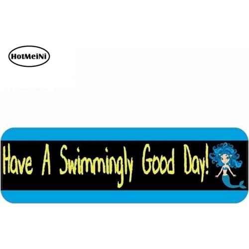 HotMeiNi 13cm x 4cm Have A Swimmingly Good Day Auto Car Stickers and Decals Vinyl Waterproof Car Wrap for Wall Door Laptop