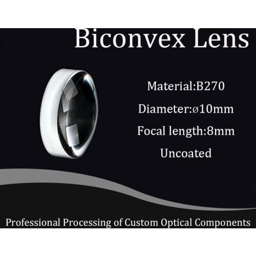 Diameter 10, focal length 8 bi-convex lens B270 material ultra-white glass, high precision and high light transmission