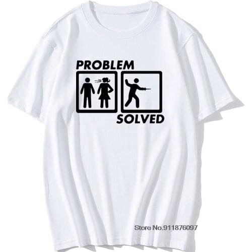 Problem Solved FENCING T-Shirt Dads Marriage Fathers Day Present Mens Gift Top Cotton Short Sleeve T Shirt