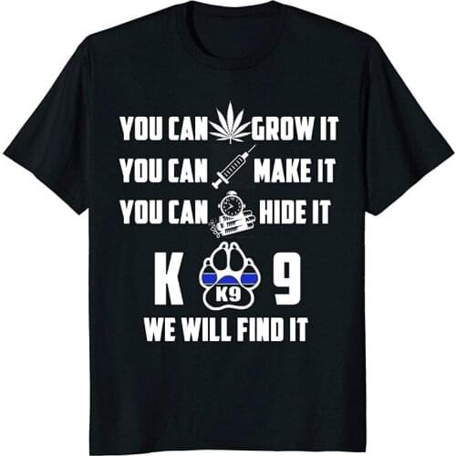 MenS T-Shirt 2019 Newest No matter what you do we will find it k9 police unit t shirt T Shirt