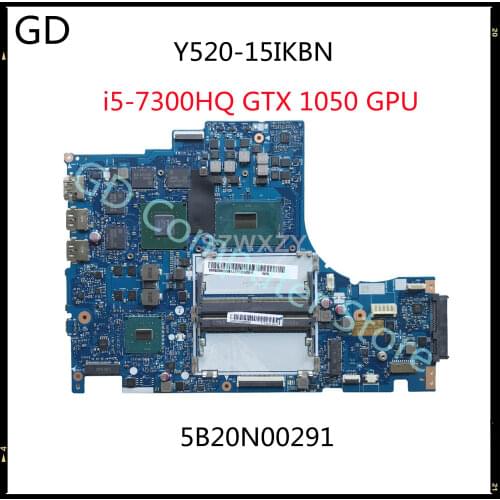 GD Original For Lenovo Legion Y520 Y520-15IKBN Laptop Motherboard 5B20N00291 With SR32S i5-7300HQ GTX 1050 GPU DY512 NM-B191 MB