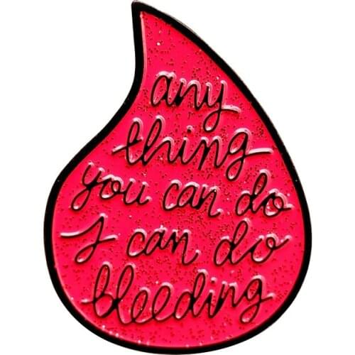 Anything you can do I can do bleeding perfect brooch for any woman out there