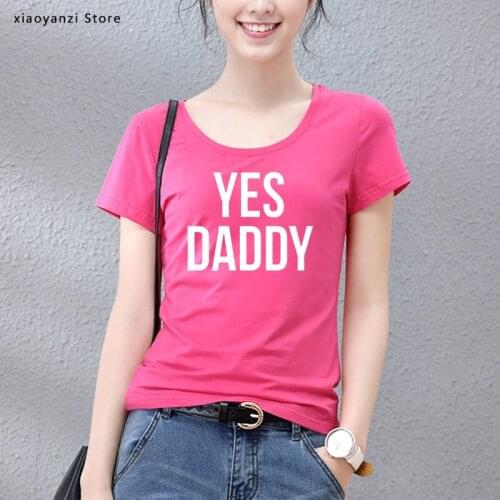 2020 new YES DADDY Letters Print Women tshirt Cotton Casual Funny t shirt For Lady Top Tee Hipster for students