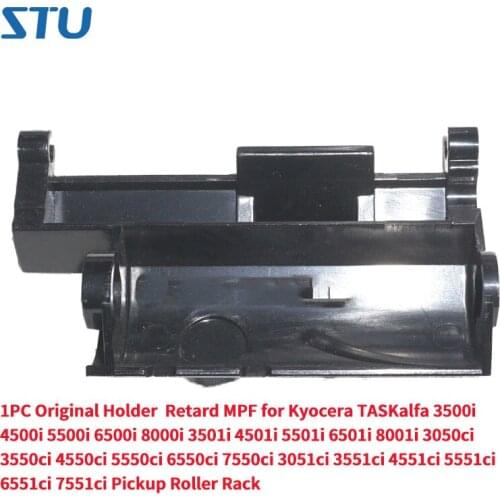 1PC Original Holder Retard MPF for Kyocera TASKalfa 3500i 4500i 5500i 6500i 8000i 3501i 4501i 6501i 8001i Pickup Roller Rack