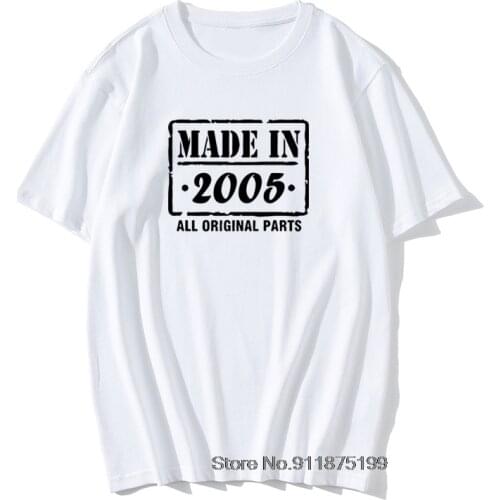 Funny Made In 2005 T Shirt Birthday Present Unisex Graphic Fashion New Cotton Short Sleeve Novelty O-Neck Funny T-shirt