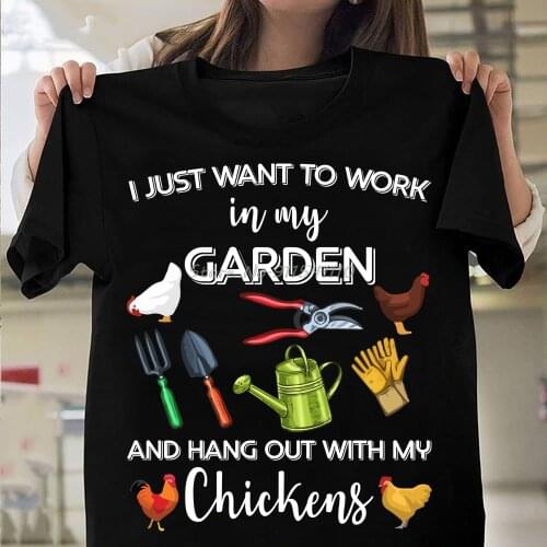 I Just Want To Work In My Garden And Hang Out With My Chickens T-Shirt Tees Harajuku Streetwear